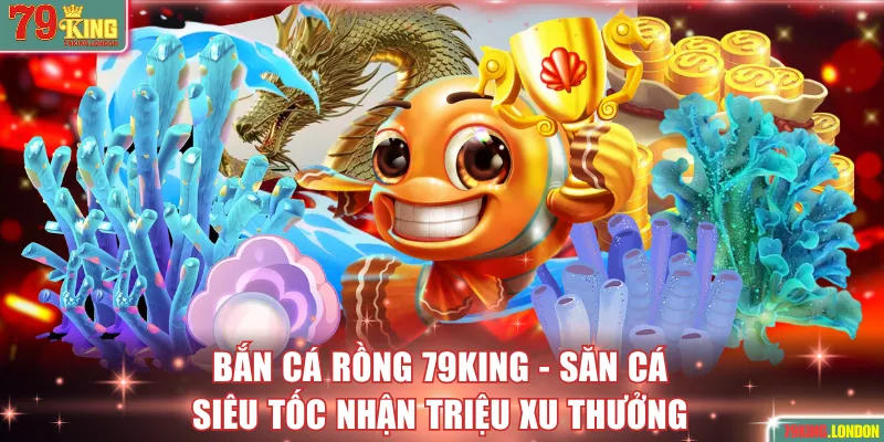 Bắn Cá Rồng