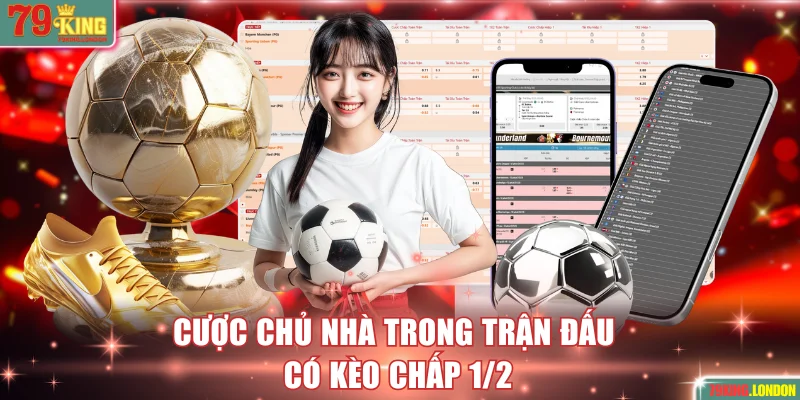 Cược chủ nhà trong trận đấu có kèo chấp 1/2