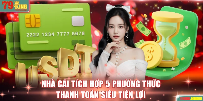 Nhà cái tích hợp 5 phương thức thanh toán siêu tiện lợi