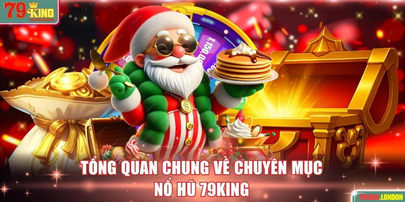 Thông tin sơ bộ về nổ hũ 79KING cần biết