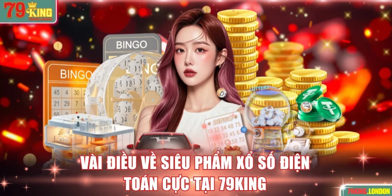 Vài điều về siêu phẩm xổ số điện toán cực tại 79KING